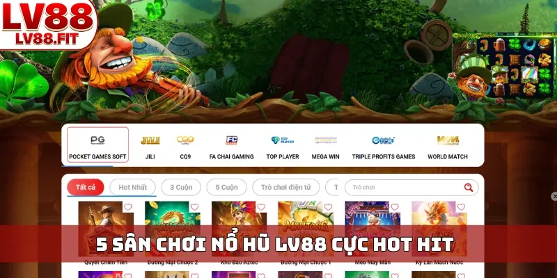 5 sân chơi nổ hũ LV88 cực hot hit