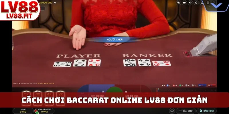 Cách chơi Baccarat online LV88 đơn giản