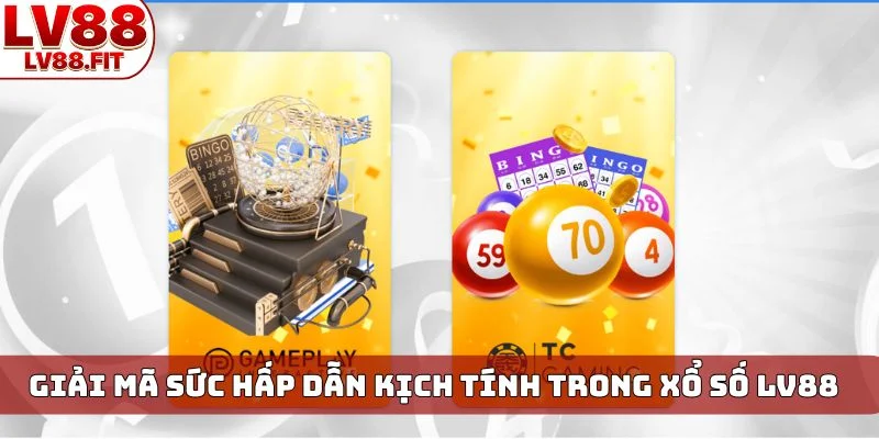 Giải mã sức hấp dẫn kịch tính trong xổ số LV88