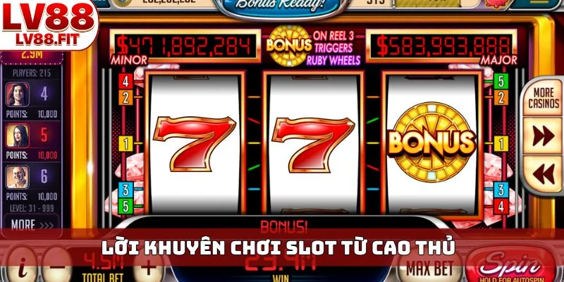 Lời khuyên chơi slot từ cao thủ