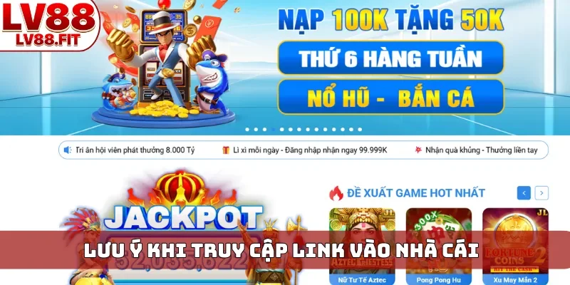 Lưu ý khi truy cập link vào nhà cái