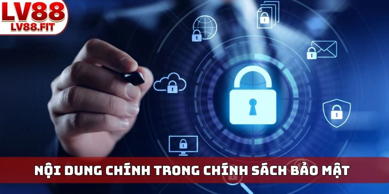 Nội dung chính trong chính sách bảo mật