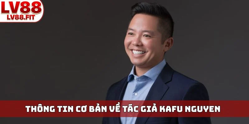 Thông tin cơ bản về tác giả KaFu Nguyen