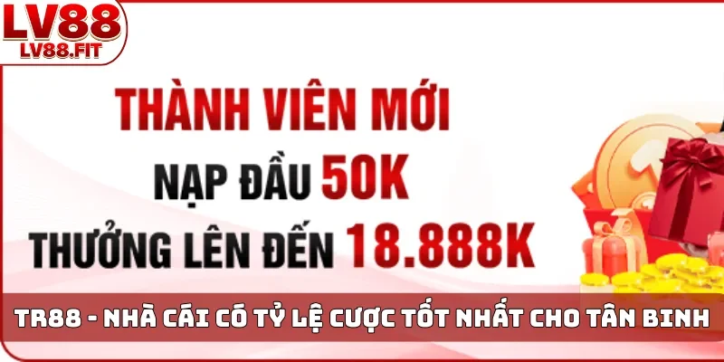 TR88 - Nhà cái có tỷ lệ cược tốt nhất cho tân binh